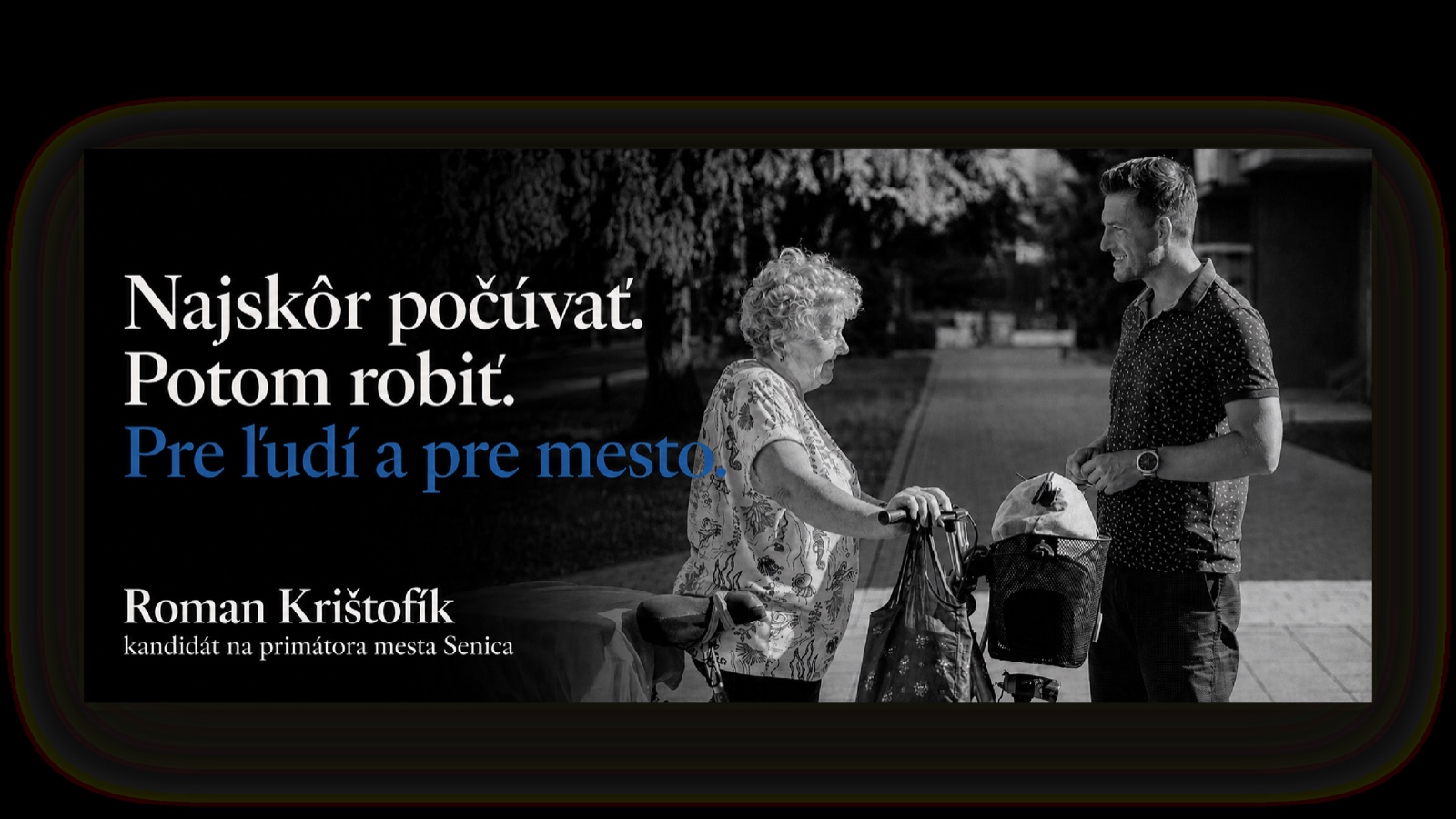 Billboard kampane — čiernobiela fotografia, nadpis Najskôr počúvať. Potom robiť. Pre ľudí a pre mesto.
